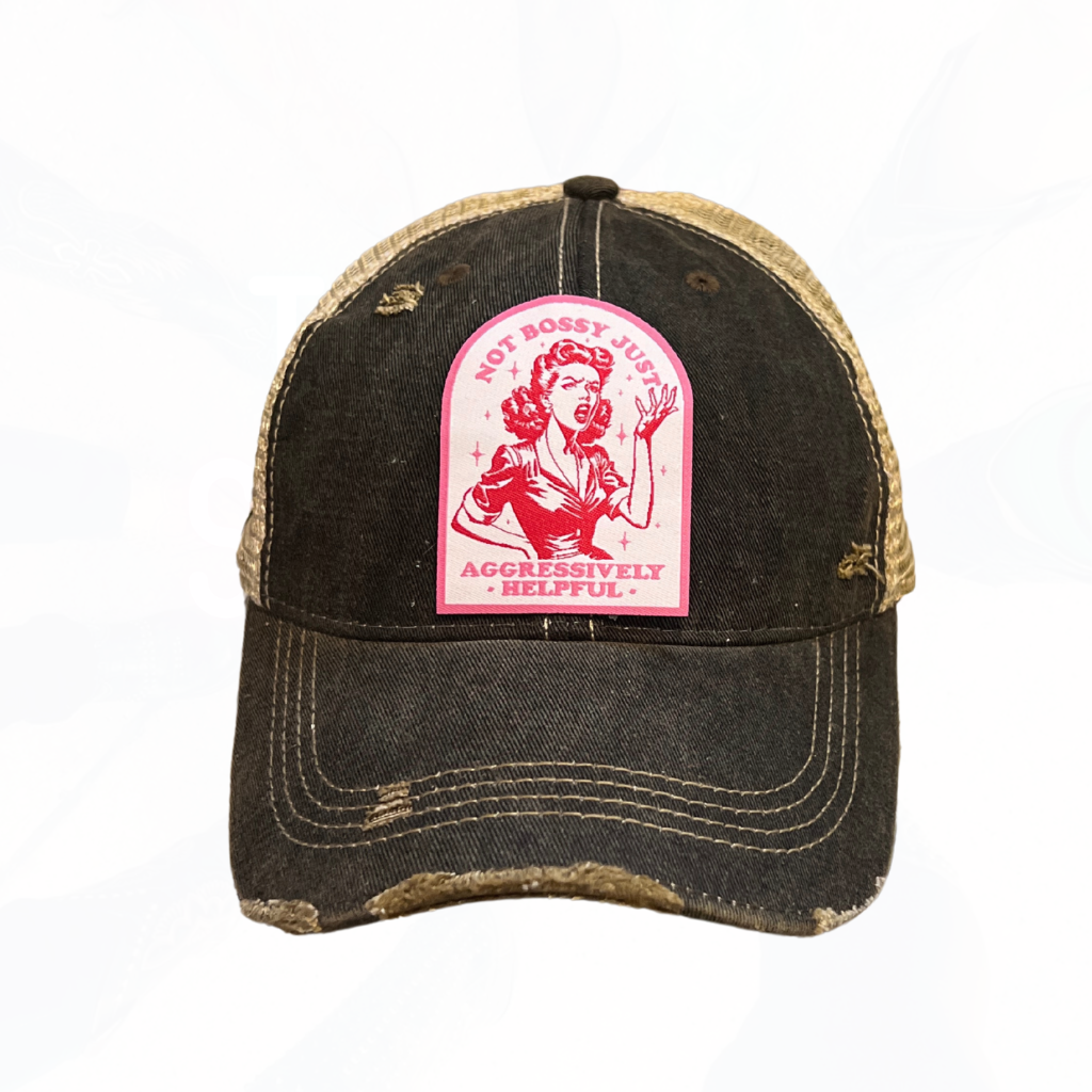 Not Bossy Just Aggressively Helpful Trucker HAT