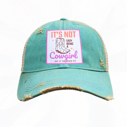 IT'S NOT EASY BEING A COWGIRL But if the Boots Fit Trucker HAT