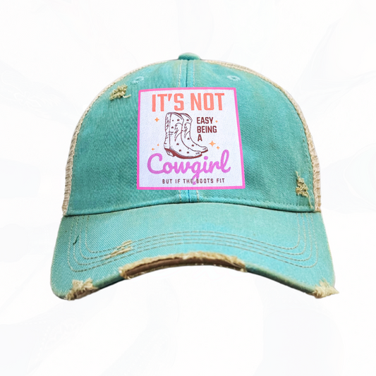 IT'S NOT EASY BEING A COWGIRL But if the Boots Fit Trucker HAT