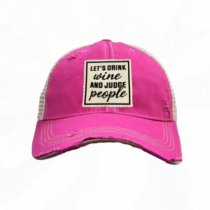 Let's Drink Wine and Judge People Trucker Hats - 6 Colors
