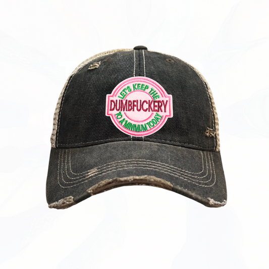 Let's Keep the DumbF*ckery to a Minimum Today Trucker Hat - 5 Colors