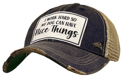 I Work Hard So My DOG Can Have Nice Things Trucker Hat