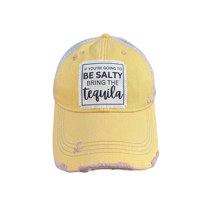 If You're Going To Be Salty Bring The Tequila Distressed Trucker Hat