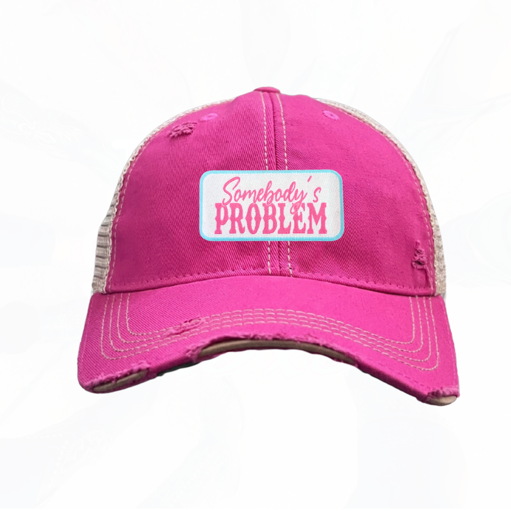 Somebody's PROBLEM Trucker HAT