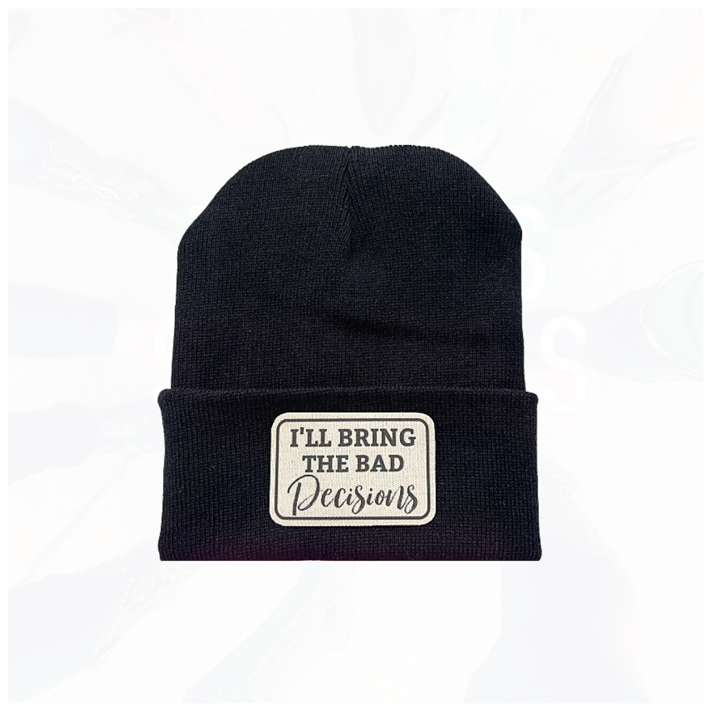 Sassy Beanie Hat - I'll Bring The Bad Decisions