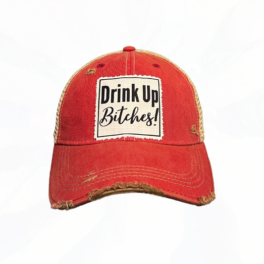 Drink Up Bitches Trucker Hat Cap