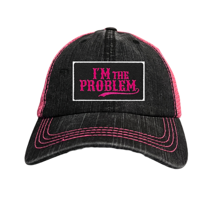 I'm The Problem Hat - 4 CHOICES