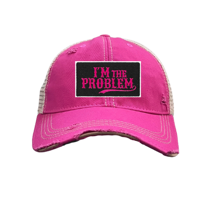I'm The Problem Hat - 4 CHOICES
