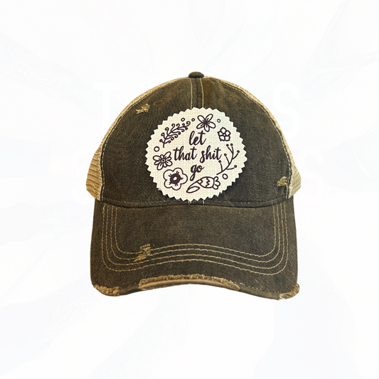 let that shit go Trucker Hat