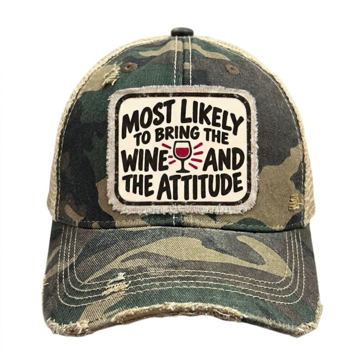 MOST LIKELY TO BRING THE WINE AND THE ATTITUDE distressed trucker hat - Camo