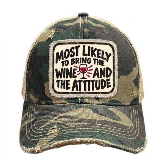 MOST LIKELY TO BRING THE WINE AND THE ATTITUDE distressed trucker hat - Camo