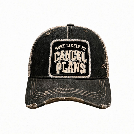 MOST LIKELY TO CANCEL PLANS distressed trucker hat - Black