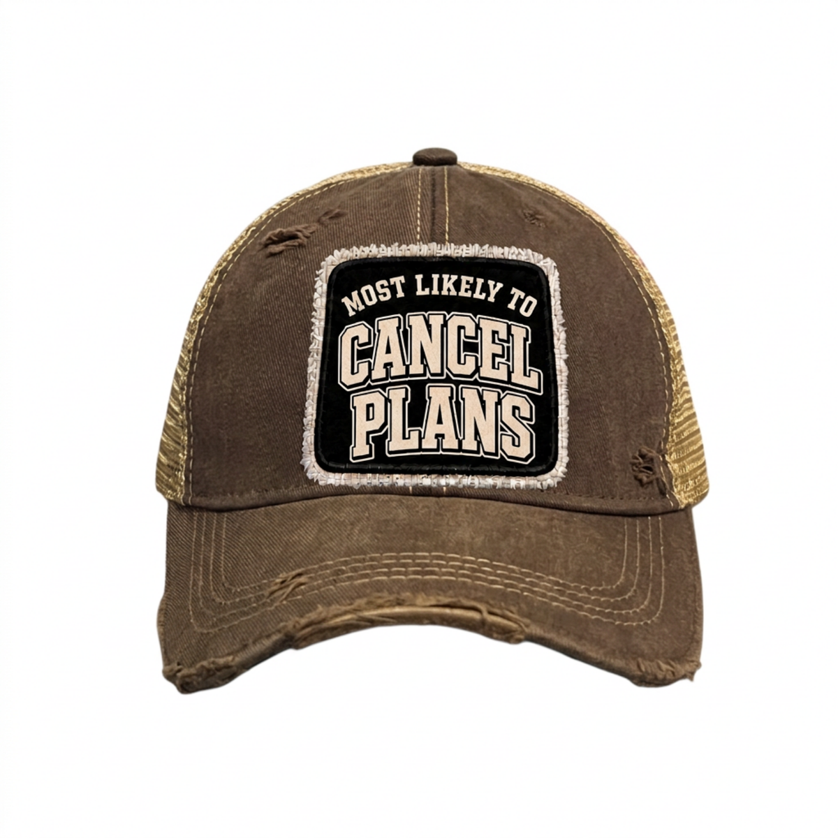 MOST LIKELY TO CANCEL PLANS distressed trucker hat - Brown