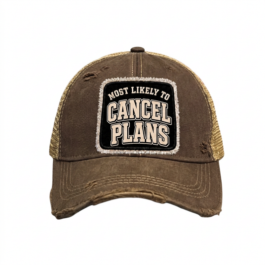 MOST LIKELY TO CANCEL PLANS distressed trucker hat - Brown