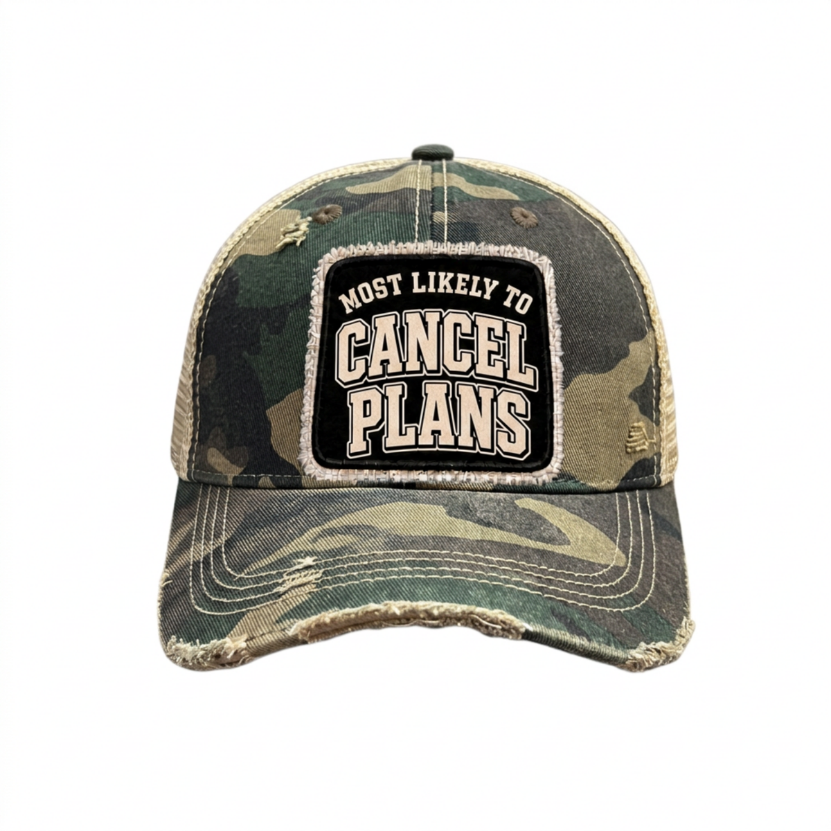 MOST LIKELY TO CANCEL PLANS distressed trucker hat - Camo