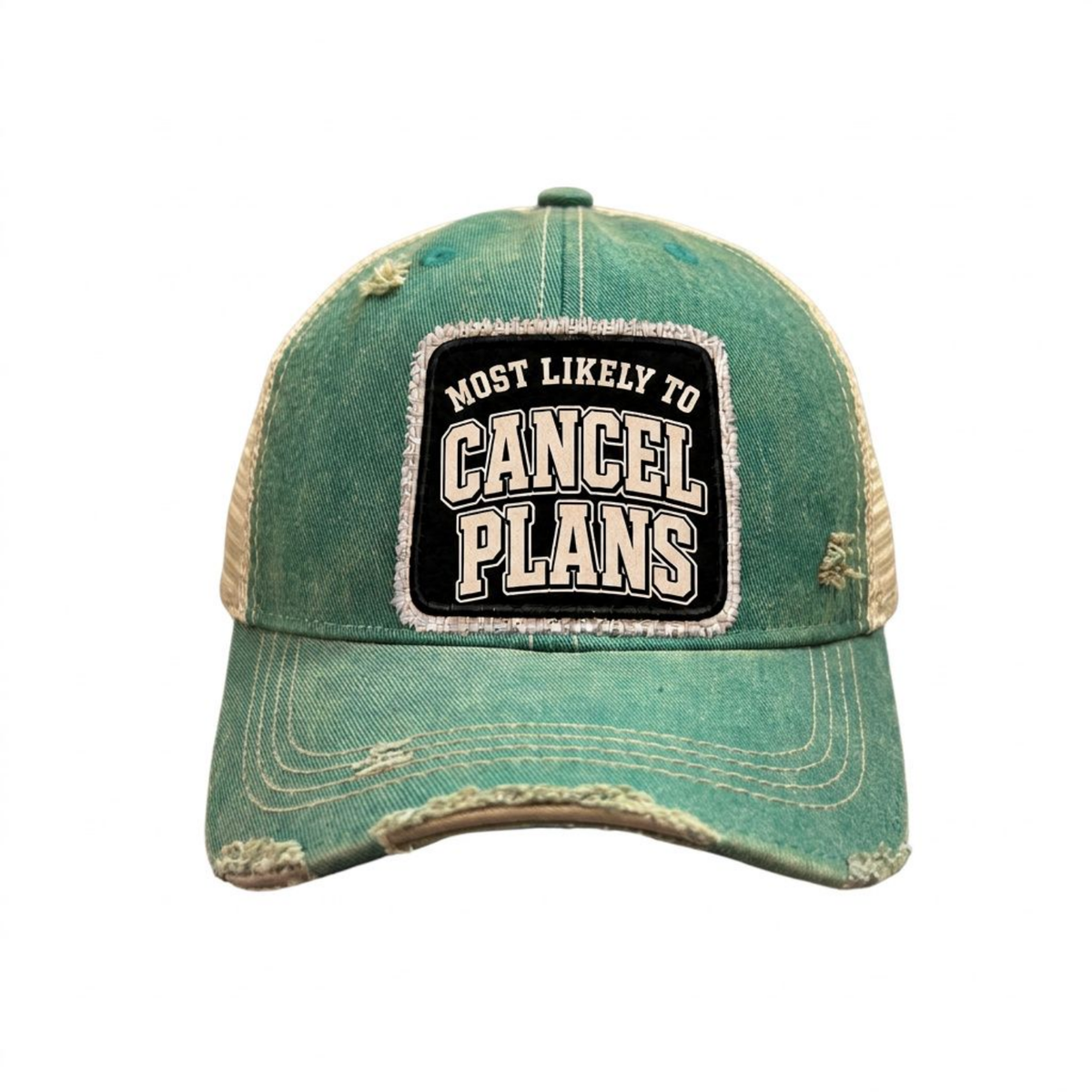 MOST LIKELY TO CANCEL PLANS distressed trucker hat - Green