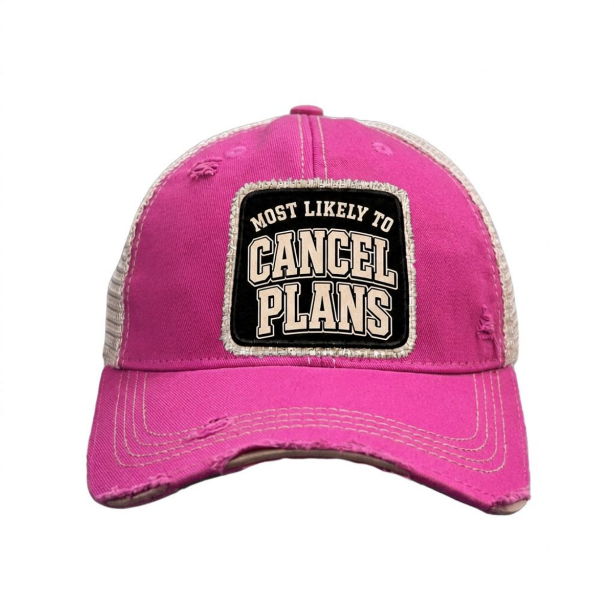 MOST LIKELY TO CANCEL PLANS distressed trucker hat - Hot Pink
