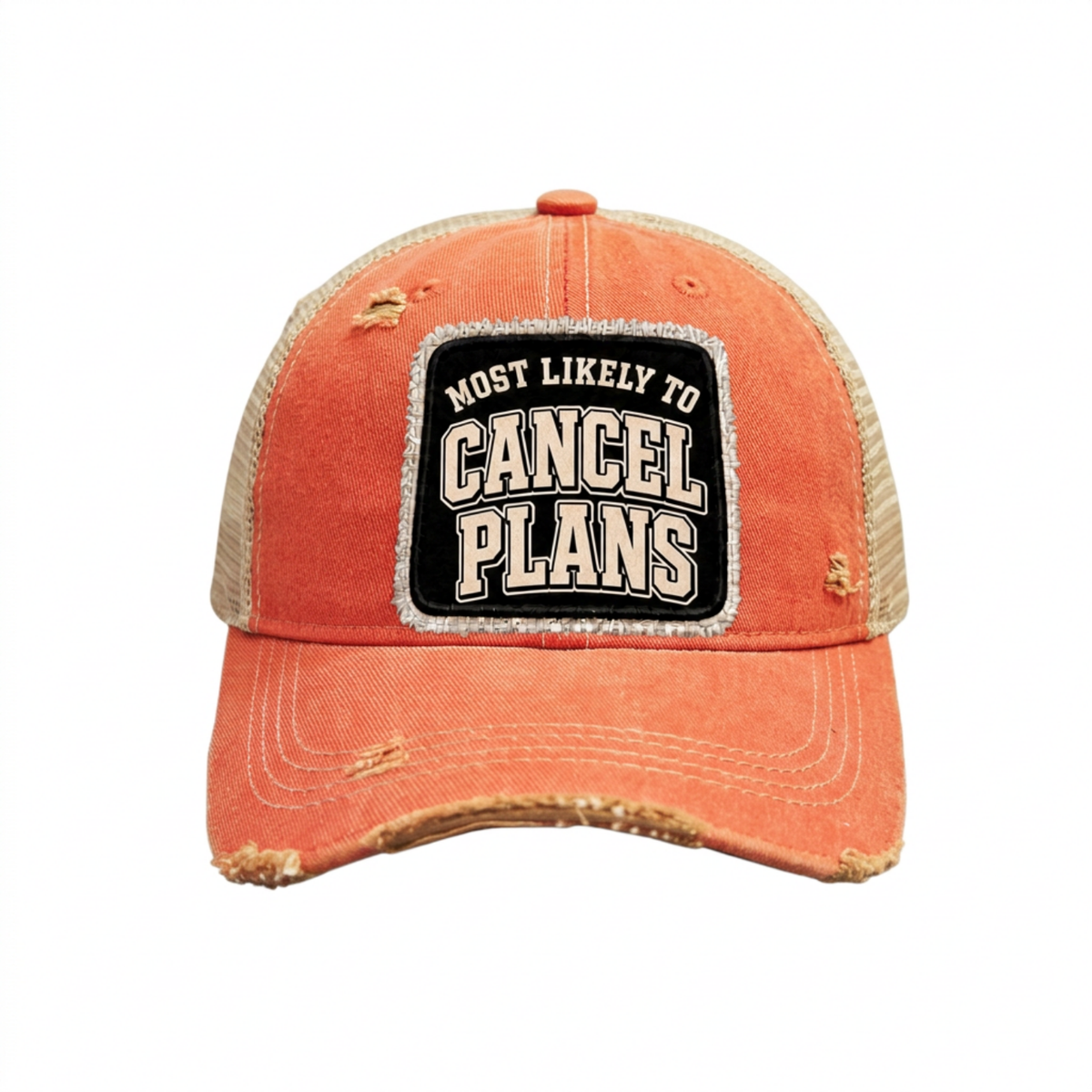 MOST LIKELY TO CANCEL PLANS distressed trucker hat - Orange