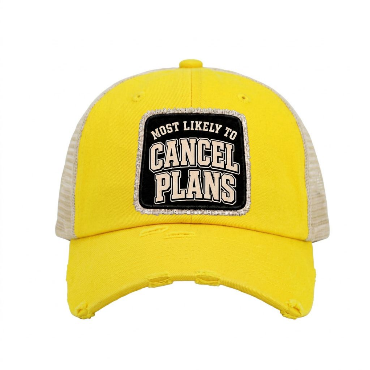 MOST LIKELY TO CANCEL PLANS distressed trucker hat - Yellow