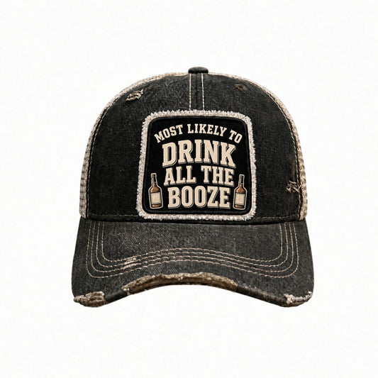 MOST LIKELY TO DRINK ALL THE BOOZE distressed trucker hat - Black