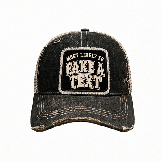 MOST LIKELY TO FAKE A TEXT distressed trucker hat - Black