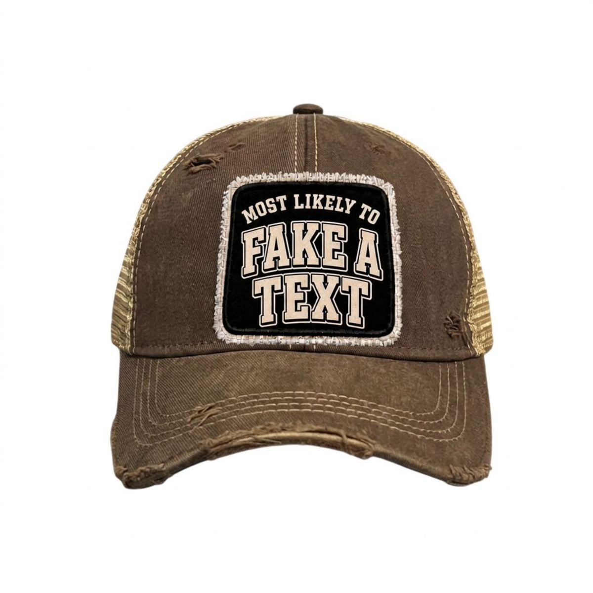 MOST LIKELY TO FAKE A TEXT distressed trucker hat - Brown