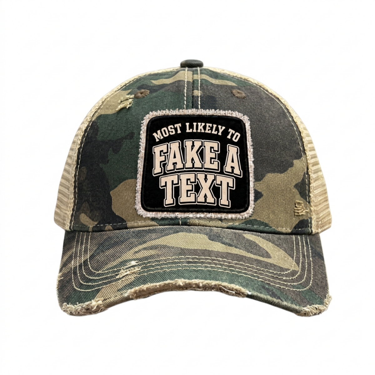 MOST LIKELY TO FAKE A TEXT distressed trucker hat - Camo