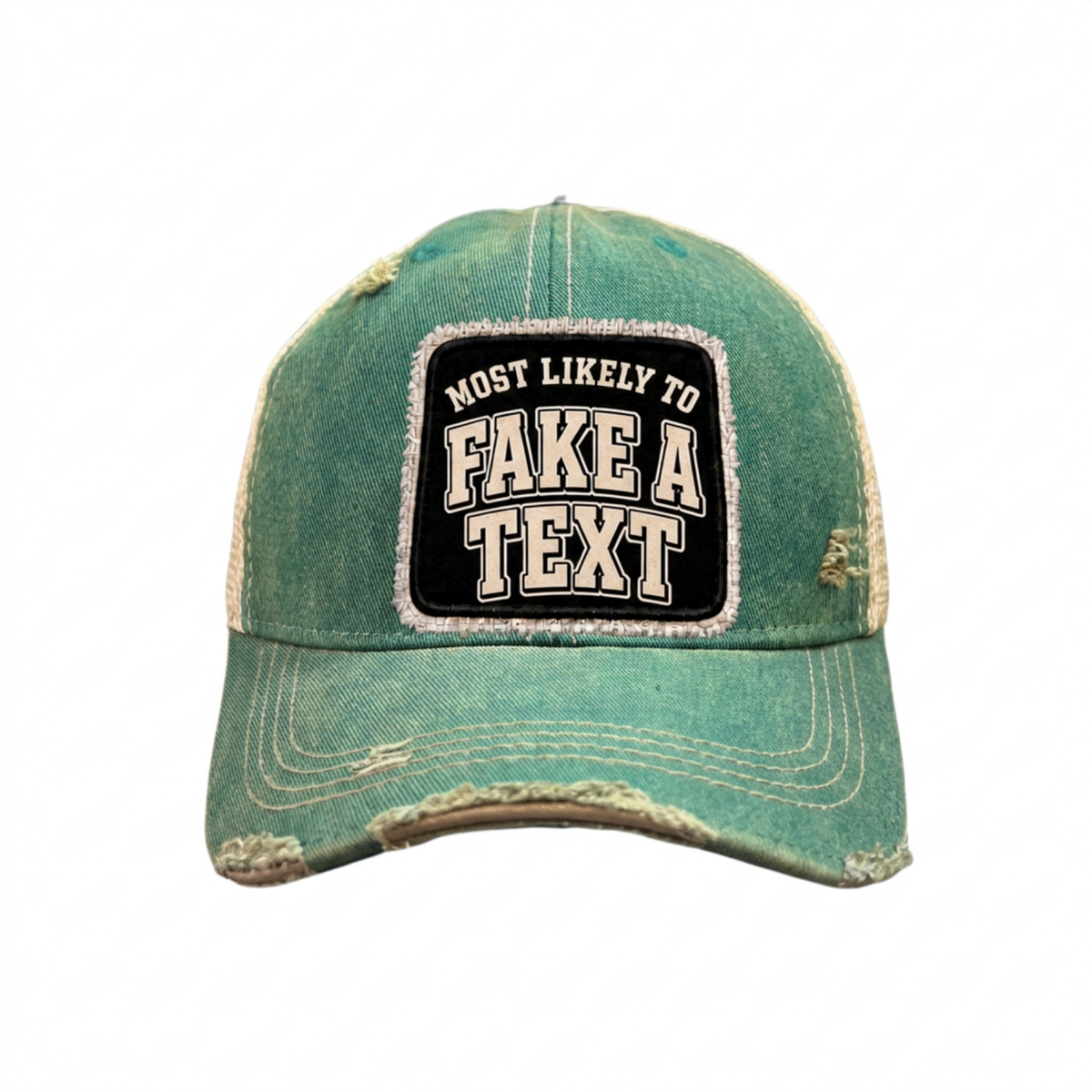 MOST LIKELY TO FAKE A TEXT distressed trucker hat - Green