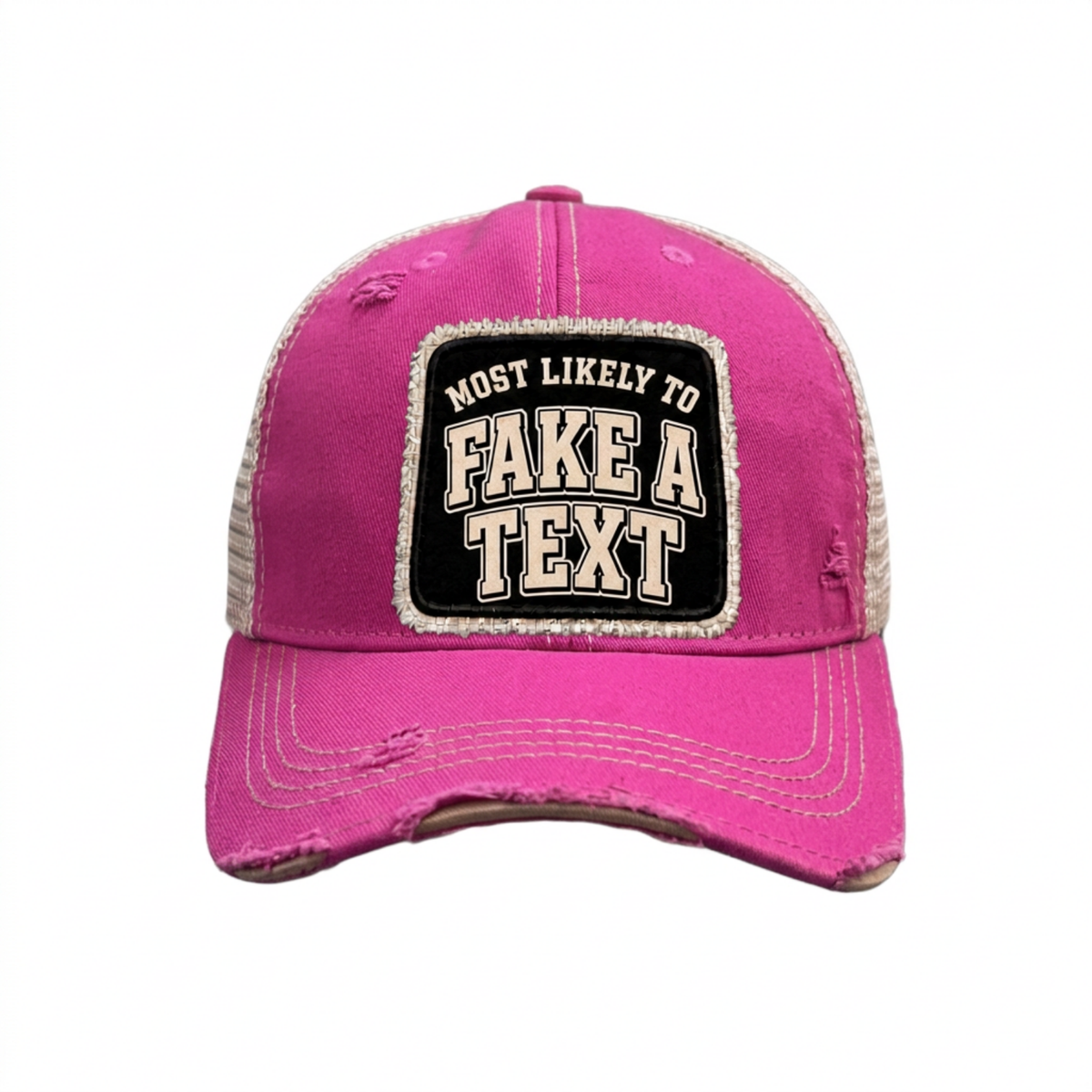 MOST LIKELY TO FAKE A TEXT distressed trucker hat - Hot Pink