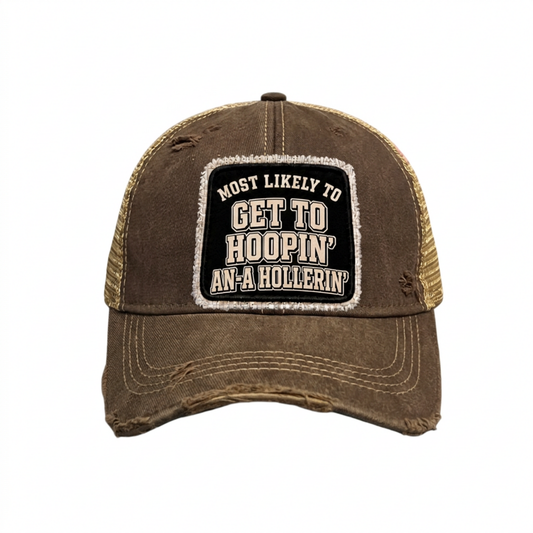 MOST LIKELY TO GET TO HOOPIN' AN-A HOLLERIN' distressed trucker hat - Brown