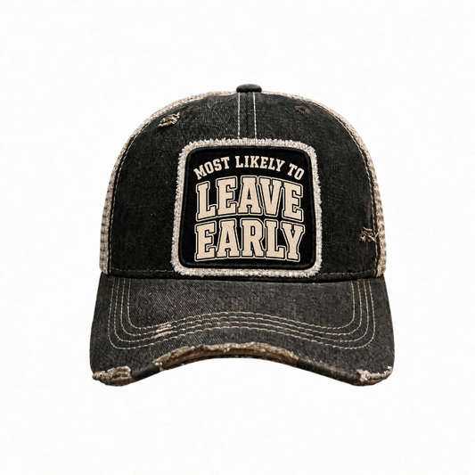 MOST LIKELY TO LEAVE EARLY distressed trucker hat - Black