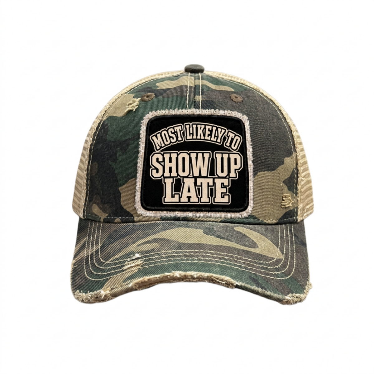 MOST LIKELY TO SHOW UP LATE distressed trucker hat - Camo