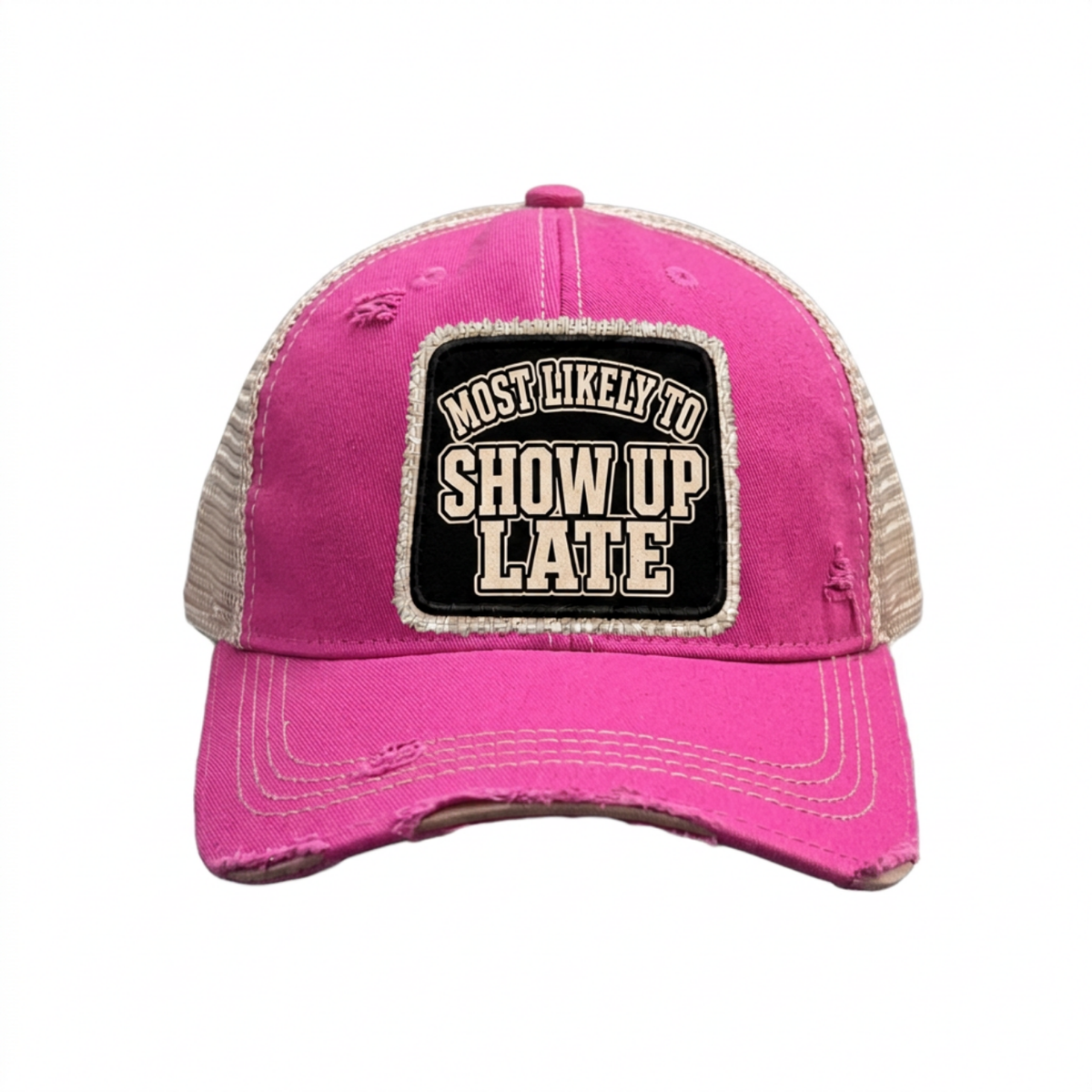 MOST LIKELY TO SHOW UP LATE distressed trucker hat - Hot Pink