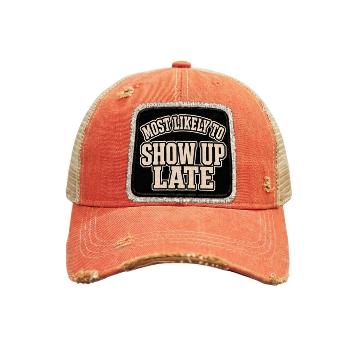 MOST LIKELY TO SHOW UP LATE distressed trucker hat - Orange