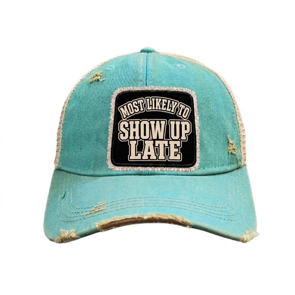 MOST LIKELY TO SHOW UP LATE distressed trucker hat - Turquoise