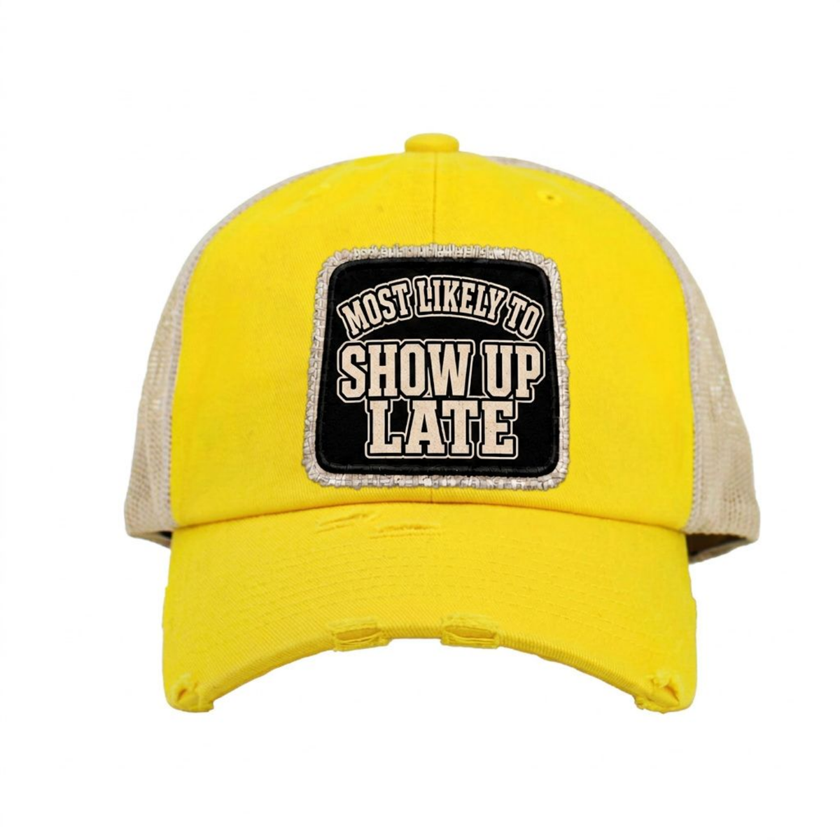 MOST LIKELY TO SHOW UP LATE distressed trucker hat - Yellow