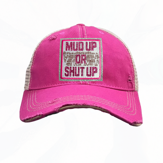 PINK MUD UP OR SHUT UP Trucker Hats -  3 Colors