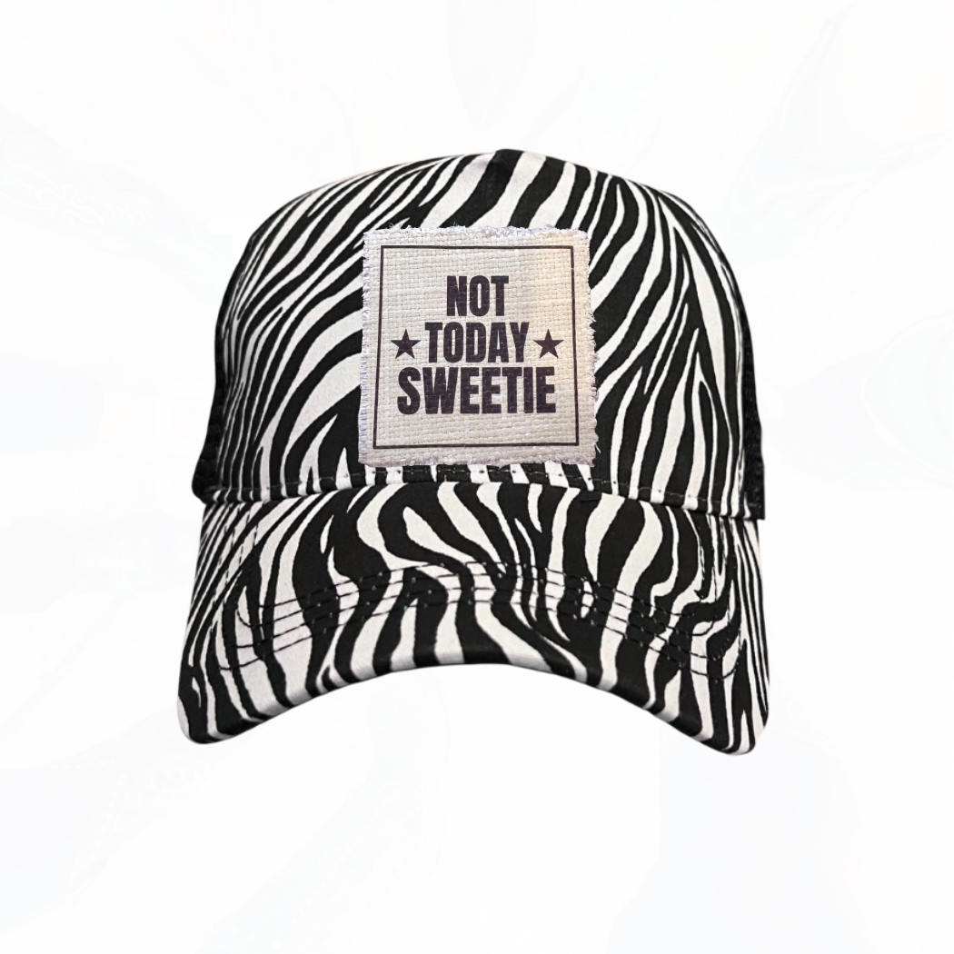 NOT TODAY SWEETIE Hats - Lots of Choices