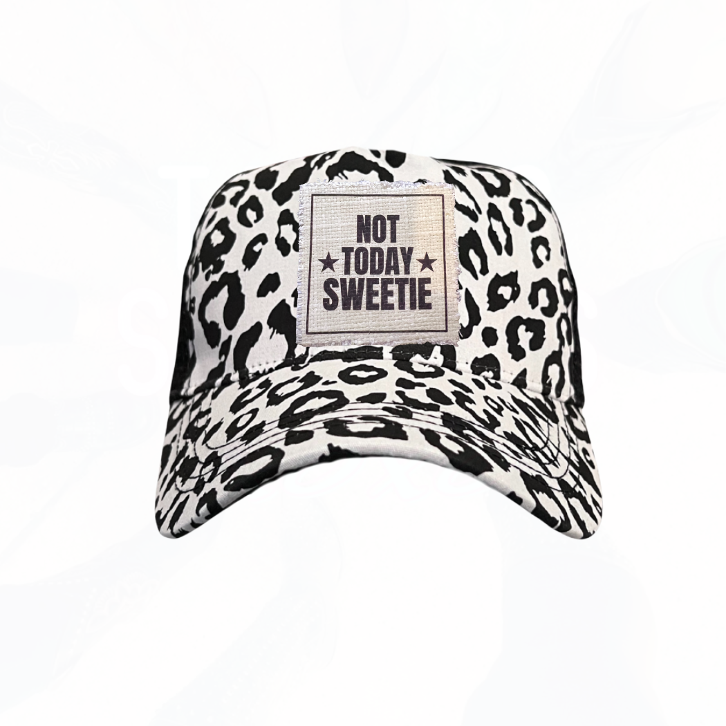 NOT TODAY SWEETIE Hats - Lots of Choices