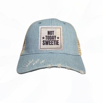 NOT TODAY SWEETIE Hats - Lots of Choices