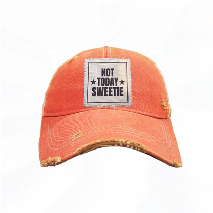 NOT TODAY SWEETIE Hats - Lots of Choices