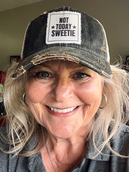 NOT TODAY SWEETIE Hats - Lots of Choices