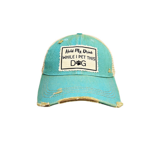 Hold My Drink While I Pet This DOG Distressed Trucker Hat