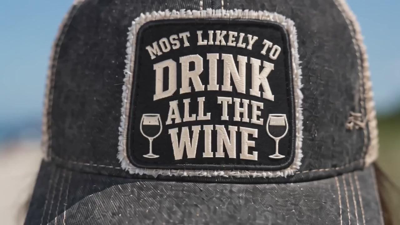 MOST LIKELY TO DRINK ALL THE WINE trucker hat video