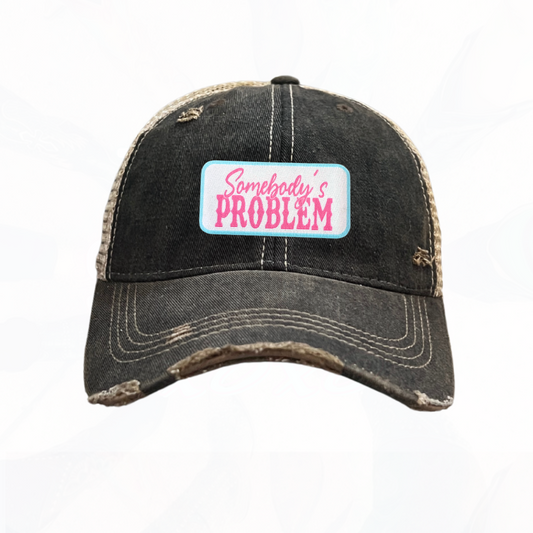 Somebody's PROBLEM Trucker HAT