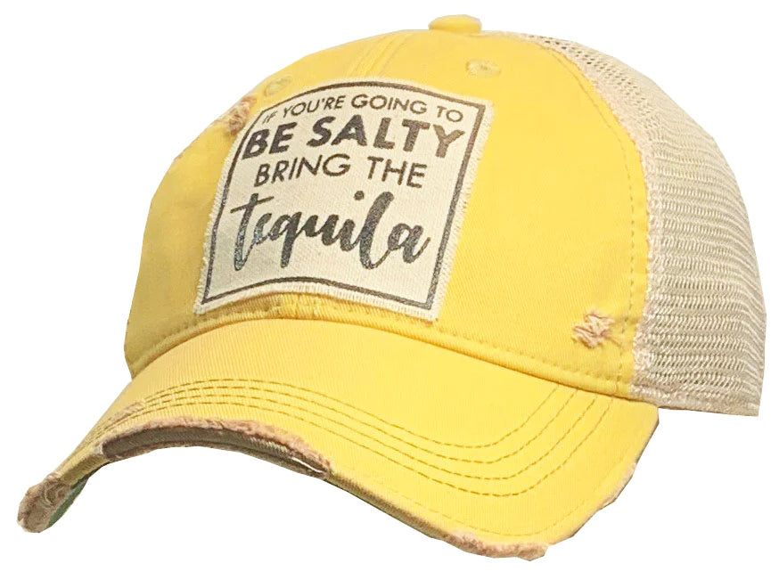 If You're Going To Be Salty Bring The Tequila Distressed Trucker Hat