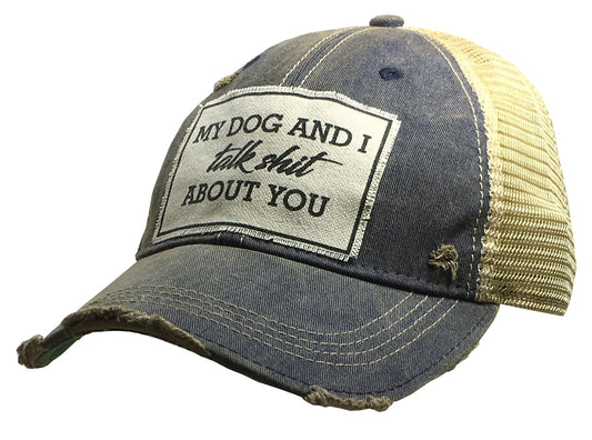 My Dog & I Talk About You Trucker Hat