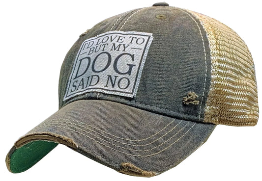 I'd Love to But My Dog Said NO Trucker Hat